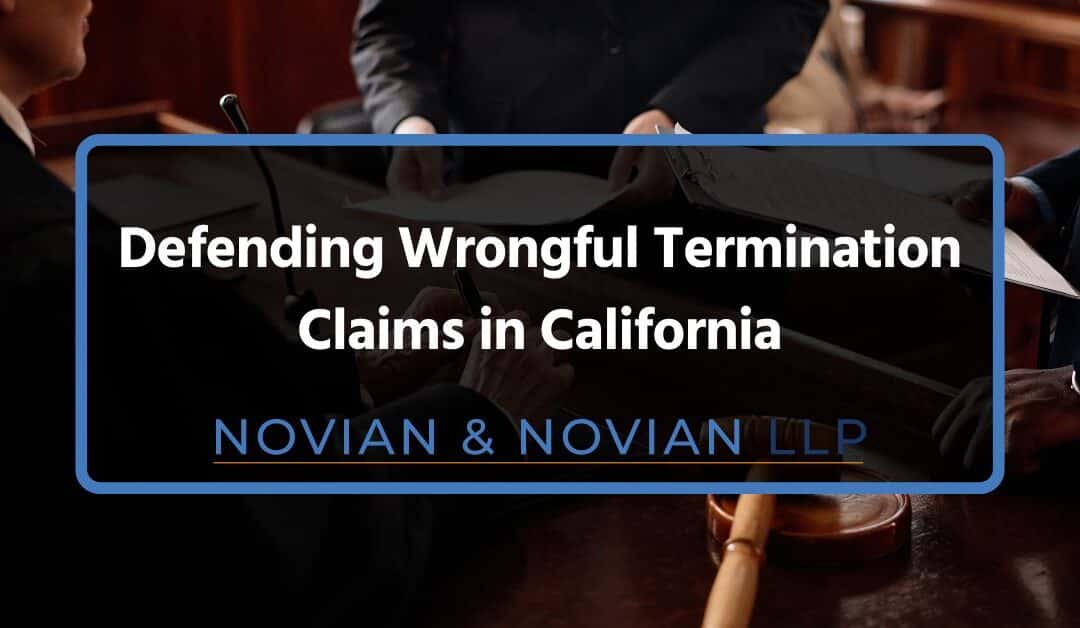 Defending Wrongful Termination Claims in California – Best Practices for Employers