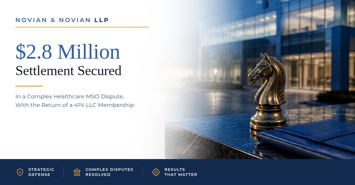 novian & novian secures $2.8 million settlement in a healthcare mso dispute Novian and Novian LLP, 2.8 million dollar settlement secured in a complex healthcare MSO dispute